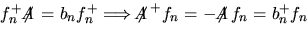 \begin{displaymath}
b_n=-b_n^+\qquad\text{dove }\makebox{$\not\hskip-0.35em{A}\,$}f_n=b_nf_n
\end{displaymath}