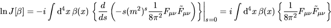 \begin{displaymath}
\ln J[\beta]=\dfrac{i}{8\pi^2}\displaystyle\int {\rm d}^4x\,\beta(x) F_{\mu\nu}
\tilde F_{\mu\nu}
\end{displaymath}