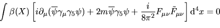 \begin{displaymath}
\partial(i\overline{\psi}\gamma_\mu\gamma_5\psi)=-\dfrac i{...
...} F_{\mu\nu}
\tilde F_{\mu\nu}-2m\overline{\psi}\gamma_5\psi
\end{displaymath}