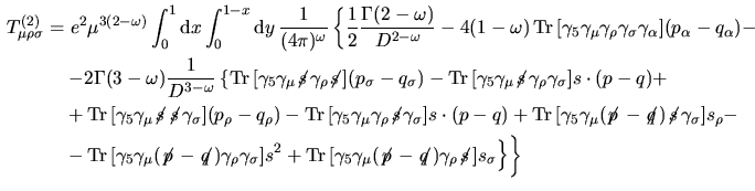 $\aligned
T_{\mu\rho\sigma}^{(2)}
&=-2e^2\mu^{3(2-\omega)}\displaystyle\int _0...
....\\
&\quad+
\bigl(D^{-1}+o(\varepsilon)\bigr)
\{\cdots\}\biggr\}\endaligned$