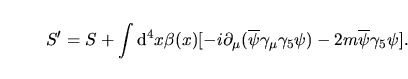 $\aligned
\displaystyle\int \Cal D\psi'\Cal D{\psi'}^+ e^{-S[\psi,\psi^+,A_\mu]...
...iA_\mu)+im-i\beta\partial_\mu\gamma_\mu
\gamma_5-2m\beta\gamma_5)
\endaligned$