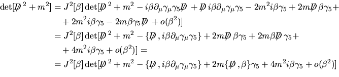 \begin{displaymath}
\delta K=-\{\makebox{$\not\hskip-0.35em{D}\,$},i\beta\parti...
...0.35em{D}\,$},\beta\}
\gamma_5+4m^2i\beta\gamma_5+o(\beta^2)
\end{displaymath}