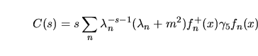 $\aligned C(s)&=s\sum_n(\lambda_n^{-s}+\lambda_n{-s-1}m^2)f_n^+(x)\gamma_5f_n(x)...
...amma_5(\makebox{$\not\hskip-0.35em{D}\,$}^2+m^2)^{-s-1}f_n(x)\bigr].\endaligned$