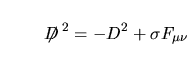 $\mathop{\famzero Tr\,}\nolimits [\gamma_5e^{-(\makebox{$\not\hskip-0.35em{D}\,$...
...u}\mathop{\famzero Tr\,}\nolimits [\gamma_5e^{-\sigma_{\mu\nu}F_{\mu\nu}\tau)}]$
